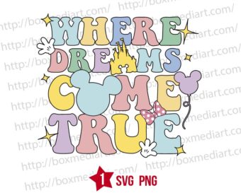 Design Where Dreams Come True Svg, Magic Kingdom Svg Png