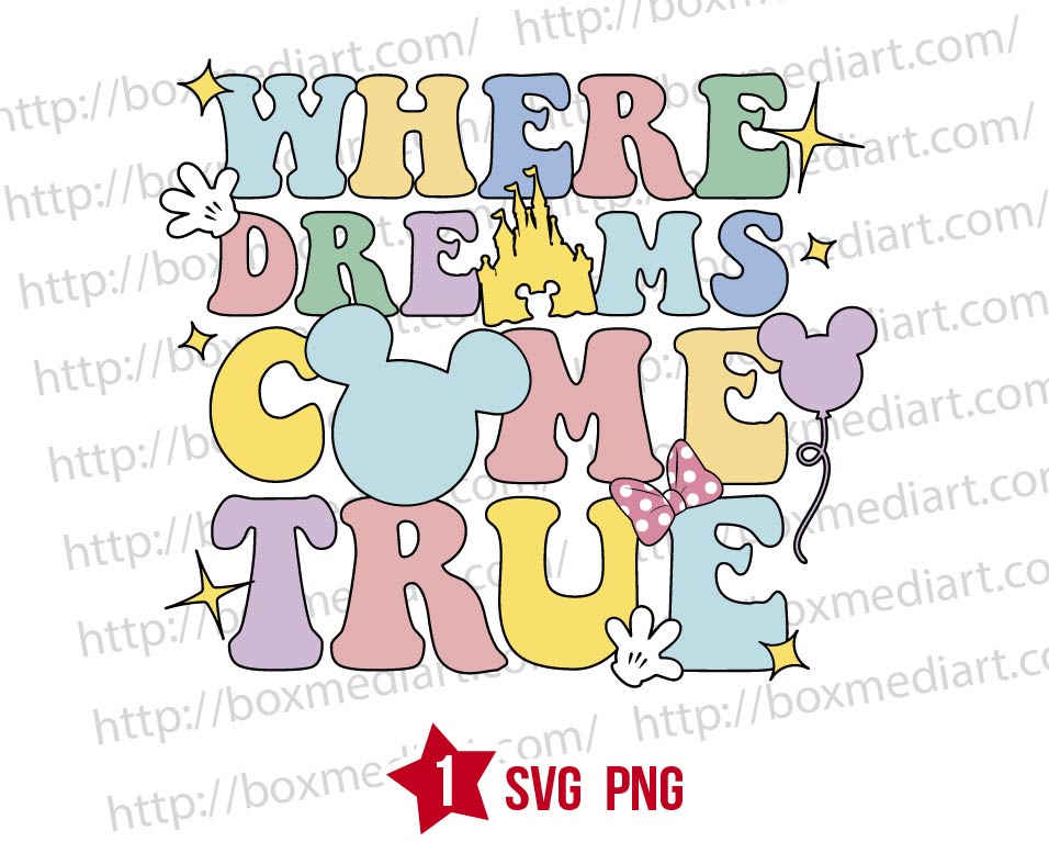 Design Where Dreams Come True Svg, Magic Kingdom Svg Png | BOXMEDIART ...