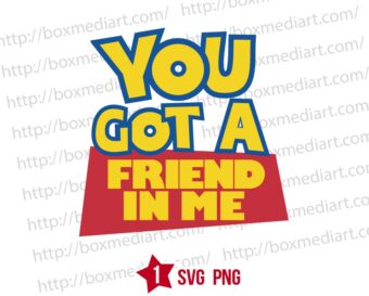 Design You Got A Friend In Me Toy Story Svg Png
