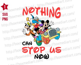 Design Mickey Mouse Friends Nothing Can Stop Us Now Svg Png